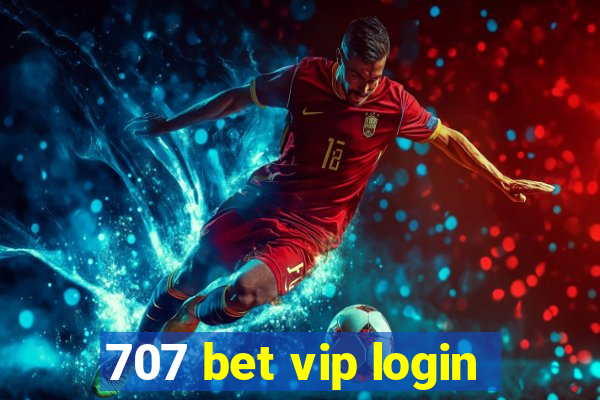 707 bet vip login